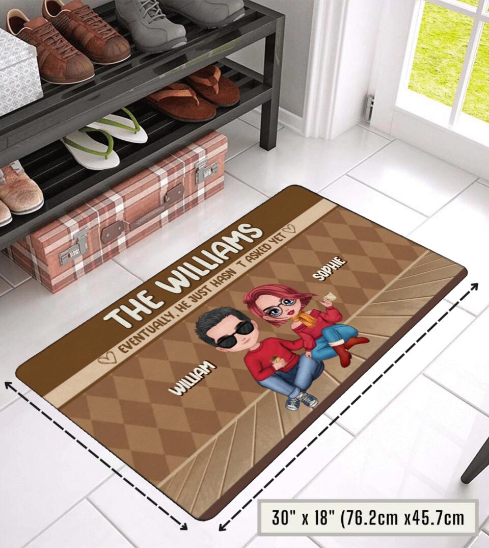 Eventually He Just Hasn't Asked Yet - Personalized Funny Eventually Married Doormat