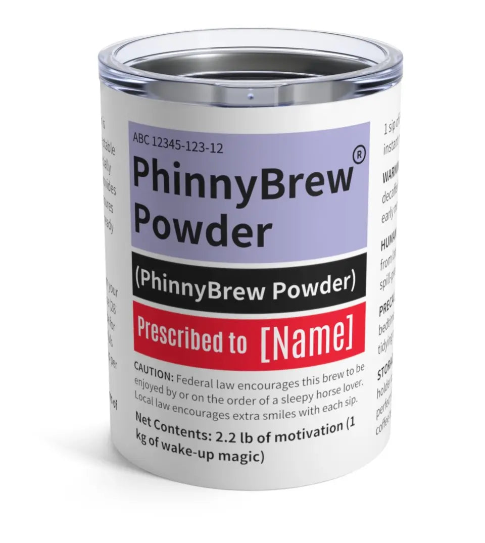 Personalized PhinnyBrew Powder coffee tumbler designed to humorously resemble Phenylbutazone horse medicine packaging, with a customizable name slot for horse enthusiasts.