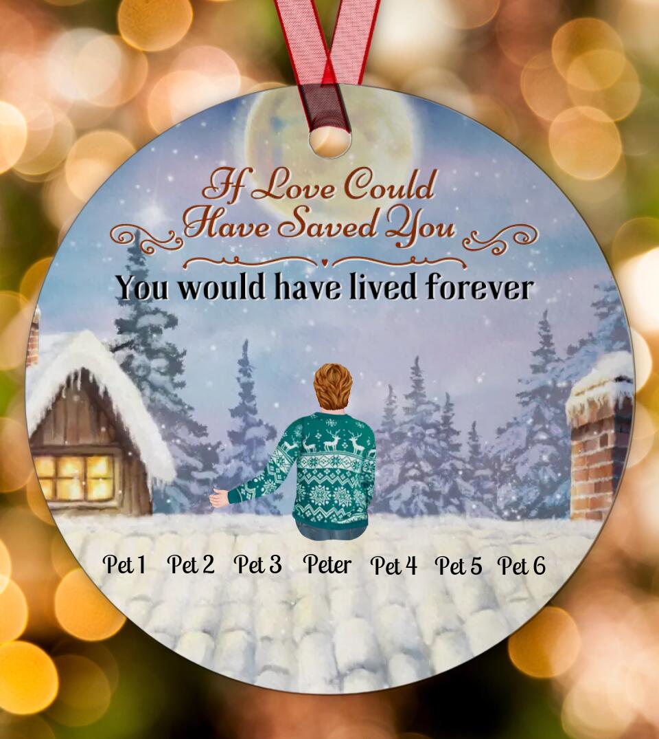 If Love Could Have Saved You - Personalized Custom Pets Memorial Christmas Ornament