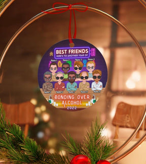 Here's To Another Year Of Bonding Over Alcohol Best Friends - Personalized Circle Metal Ornament Christmas Gift